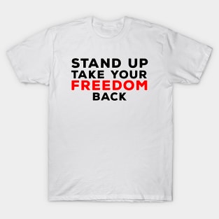 Stand Up Take Your Freedom Back T-Shirt